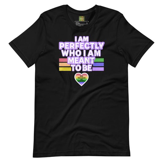 I Am Perfectly Who I Am Meant to Be Tee